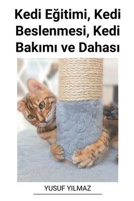 Kedi E&#287;itimi, Kedi Beslenmesi, Kedi Bak&#3... [Turkish] B0BVHKWNR6 Book Cover