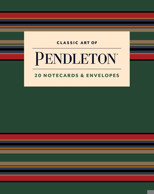 Classic Art of Pendleton Notes: 20 Notecards an... 1797231340 Book Cover