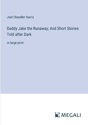 Daddy Jake the Runaway; And Short Stories Told ... 3387074646 Book Cover