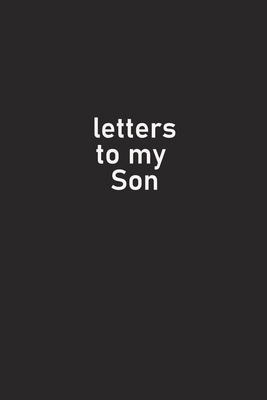 Letters to my Son / Birthday Gift for him : Lined notebook: Birthday Gift for him : Lined notebook / Journal / Dairy