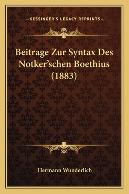 Beitrage Zur Syntax Des Notker'schen Boethius (... [German] 1167487974 Book Cover
