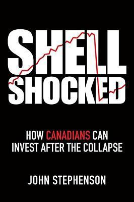 Shell Shocked: How Canadians Can Invest After t... 047016087X Book Cover