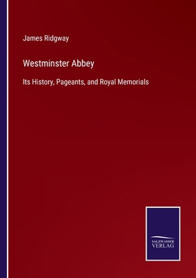 Westminster Abbey: Its History, Pageants, and R... 3375038461 Book Cover