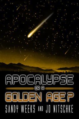 Apocalypse or a Golden Age? 1434910334 Book Cover