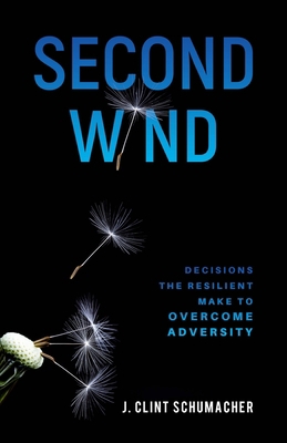 Second Wind: Decisions the Resilient Make to Ov... 1647467020 Book Cover