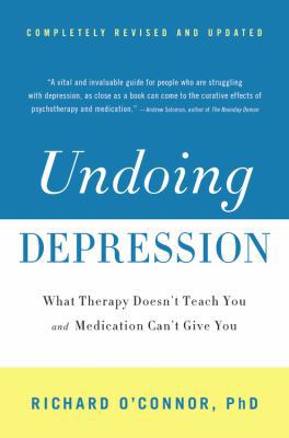 Undoing Depression: What Therapy Doesn't Teach ... 0316043419 Book Cover
