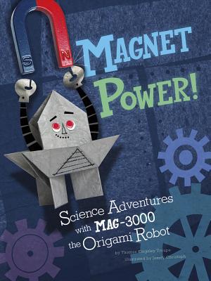 Magnet Power!: Science Adventures with MAG-3000... 1404879722 Book Cover