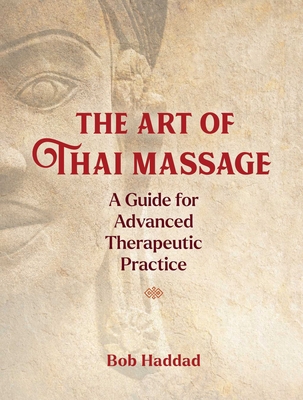 The Art of Thai Massage: A Guide for Advanced T... 1644113724 Book Cover