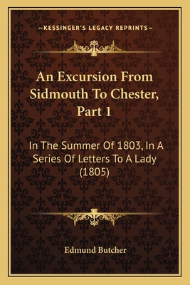 An Excursion From Sidmouth To Chester, Part 1: ... 1164571532 Book Cover