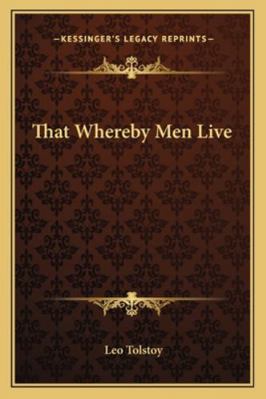 That Whereby Men Live 1162872330 Book Cover