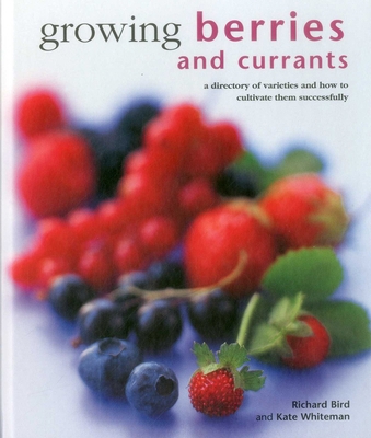 Growing Berries and Currants: A Directory of Va... 0754830950 Book Cover