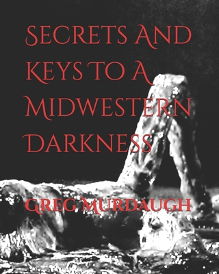 Secrets And Keys To A Midwestern Darkness B0G2K39BP3 Book Cover