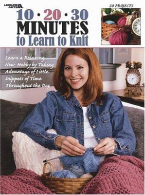 10-20-30 Minutes to Learn to Knit: Learn a Rela... 1574866362 Book Cover