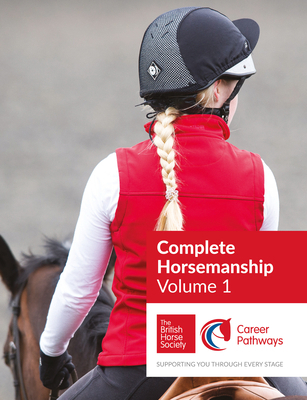 BHS Complete Horsemanship: Volume 1: Supporting... 1910016160 Book Cover