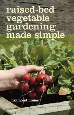 Raised-Bed Vegetable Gardening Made Simple: The... 0881508969 Book Cover