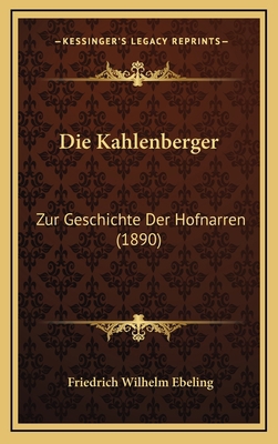 Die Kahlenberger: Zur Geschichte Der Hofnarren ... [German] 1168549035 Book Cover