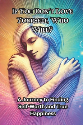 If You Don't Love Yourself, Who Will?: A Journe...            Book Cover