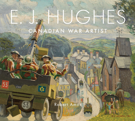 E. J. Hughes: Canadian War Artist 1771513853 Book Cover