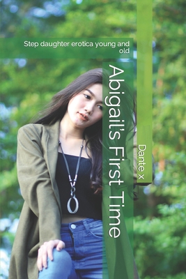 Abigail's First Time: Step daughter erotica you... B09B2SV5PC Book Cover