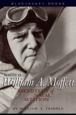 Admiral William A. Moffett: Architect of Naval ... 1591148804 Book Cover