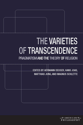 The Varieties of Transcendence: Pragmatism and ... 0823267571 Book Cover