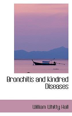 Bronchitis and Kindred Diseases 0554411288 Book Cover