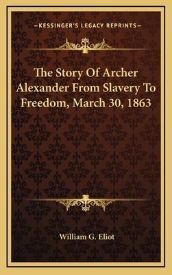 The Story Of Archer Alexander From Slavery To F... 1163831581 Book Cover