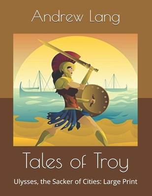 Tales of Troy: Ulysses, the Sacker of Cities: L... B086GDBNVB Book Cover