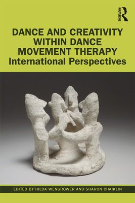 Dance and Creativity within Dance Movement Ther... 1138337528 Book Cover