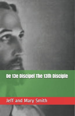 De 13e Discipel The 13th Disciple [Dutch] 1707557683 Book Cover