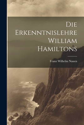 Die Erkenntnislehre William Hamiltons [German] 102155474X Book Cover