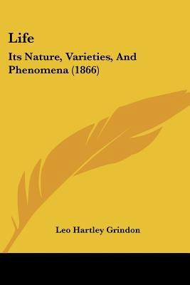 Life: Its Nature, Varieties, And Phenomena (1866) 112031626X Book Cover