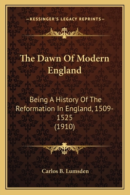 The Dawn Of Modern England: Being A History Of ... 1163905453 Book Cover