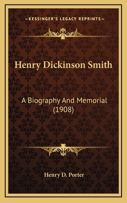 Henry Dickinson Smith: A Biography and Memorial... 1164248103 Book Cover