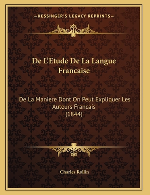 De L'Etude De La Langue Francaise: De La Manier... [French] 1167371453 Book Cover