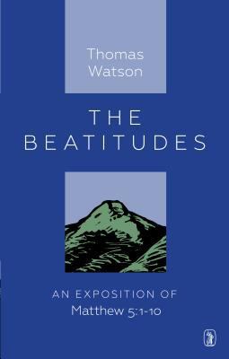 Beatitudes: An Exposition of Matthew 5:1-10 184871436X Book Cover