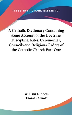 A Catholic Dictionary Containing Some Account o... 1432621122 Book Cover