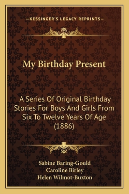 My Birthday Present: A Series Of Original Birth... 1165595168 Book Cover