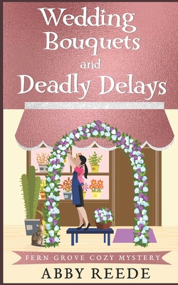 Wedding Bouquets and Deadly Delays B0BLB35WJ9 Book Cover