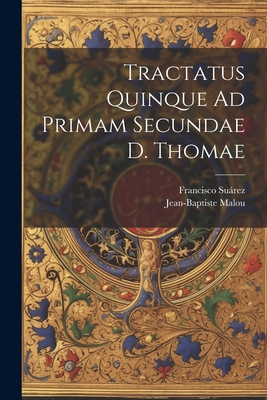 Tractatus Quinque Ad Primam Secundae D. Thomae 1021532207 Book Cover
