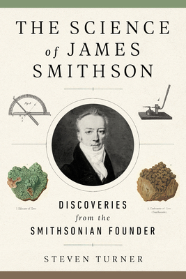 The Science of James Smithson: Discoveries from... 1588346900 Book Cover