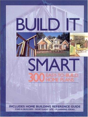 Build It Smart: 300 Easy-To-Build Home Plans 1931131309 Book Cover