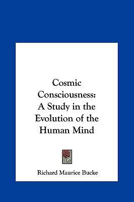 Cosmic Consciousness: A Study in the Evolution ... 1161357785 Book Cover