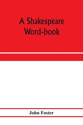 A Shakespeare word-book, being a glossary of ar... 9353972272 Book Cover