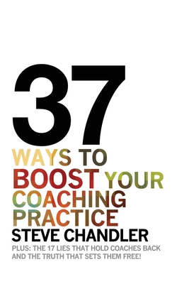 37 Ways to BOOST Your Coaching Practice 1600250289 Book Cover