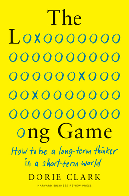 The Long Game: How to Be a Long-Term Thinker in... 164782057X Book Cover