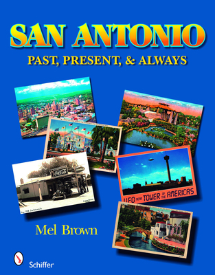 San Antonio: Past, Present, & Always: Past, Pre... 0764330403 Book Cover