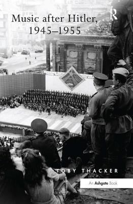 Music after Hitler, 1945-1955 0754653463 Book Cover