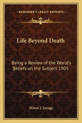 Life Beyond Death: Being a Review of the World'... 1162738928 Book Cover