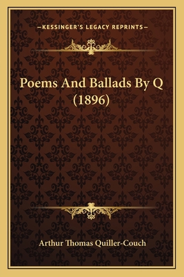 Poems And Ballads By Q (1896) 1165476584 Book Cover